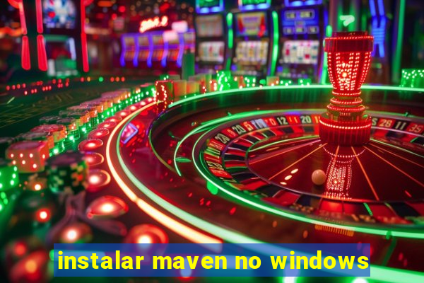 instalar maven no windows